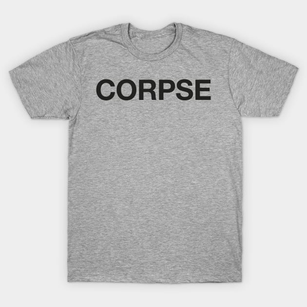 Corpse T-Shirt by tomsnow